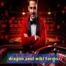 dragon soul wiki forms